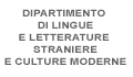 DIPARTIMENTO DI LINGUE E LETTERATURE STRANIERE E CULTURE MODERNE